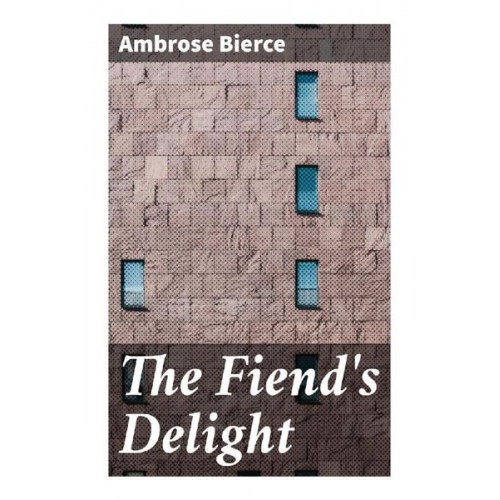 Ambrose Bierce - The Fiend's Delight