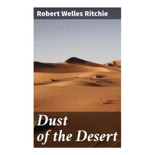 Robert Welles Ritchie - Dust of the Desert