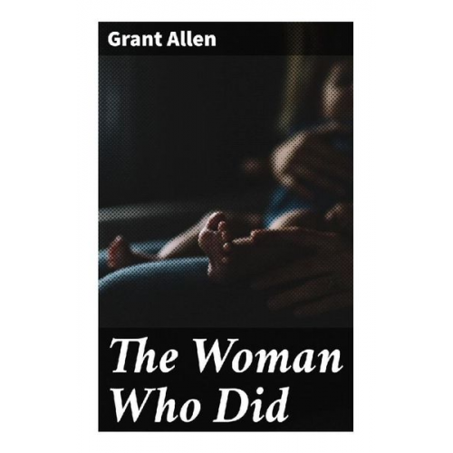 Grant Allen - The Woman Who Did