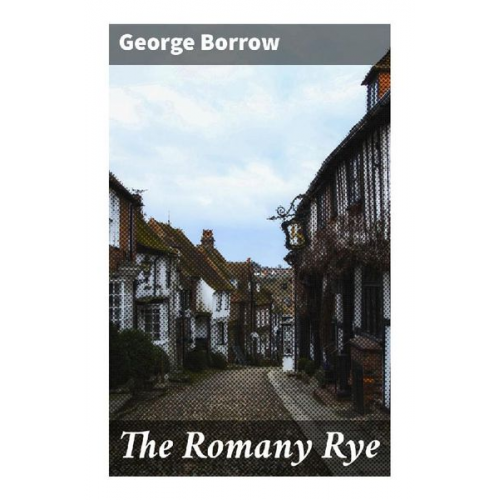 George Borrow - The Romany Rye