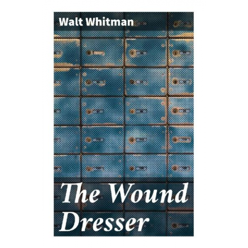 Walt Whitman - The Wound Dresser