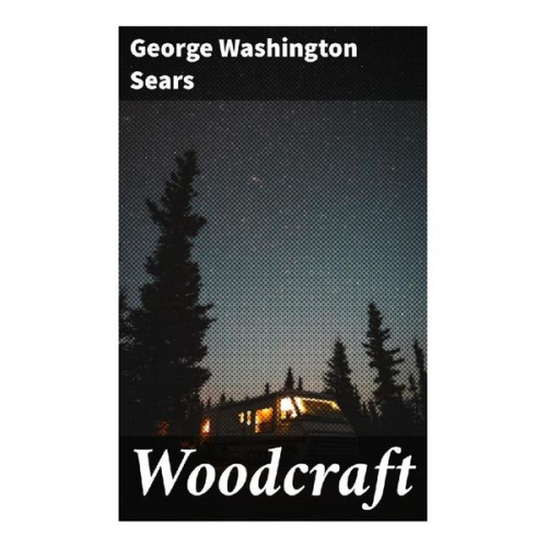 George Washington Sears - Woodcraft