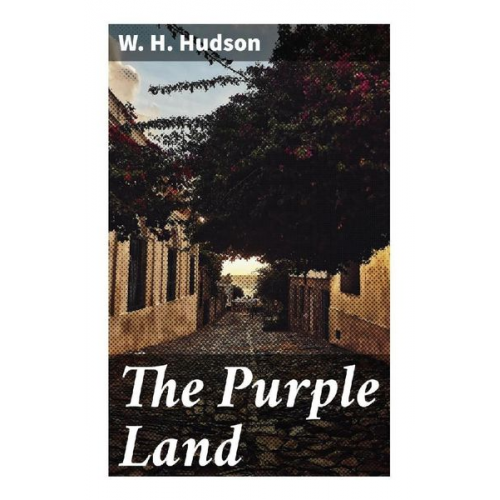 W. H. Hudson - The Purple Land