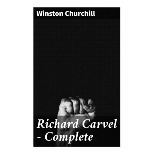 Winston S. Churchill - Richard Carvel - Complete