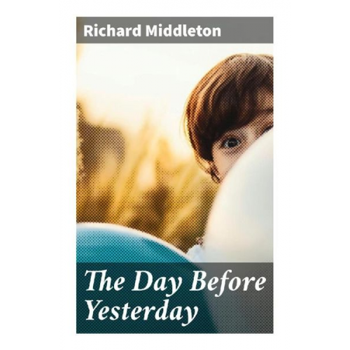 Richard Middleton - The Day Before Yesterday