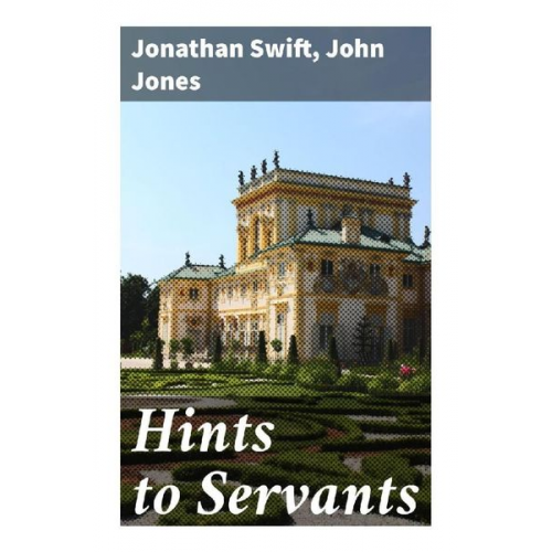 Jonathan Swift John Jones - Hints to Servants