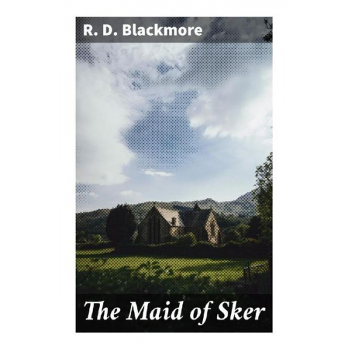 R. D. Blackmore - The Maid of Sker