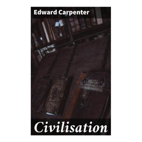 Edward Carpenter - Civilisation