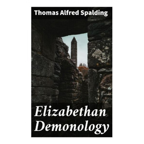 Thomas Alfred Spalding - Elizabethan Demonology