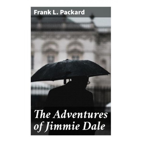 Frank L. Packard - The Adventures of Jimmie Dale