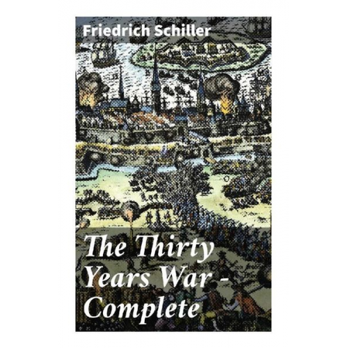 Friedrich Schiller - The Thirty Years War - Complete
