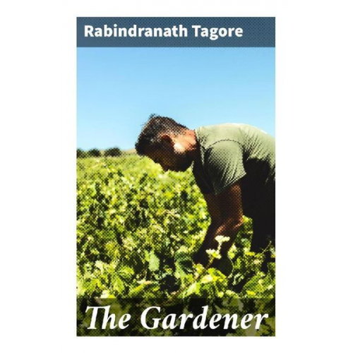 Rabindranath Tagore - The Gardener