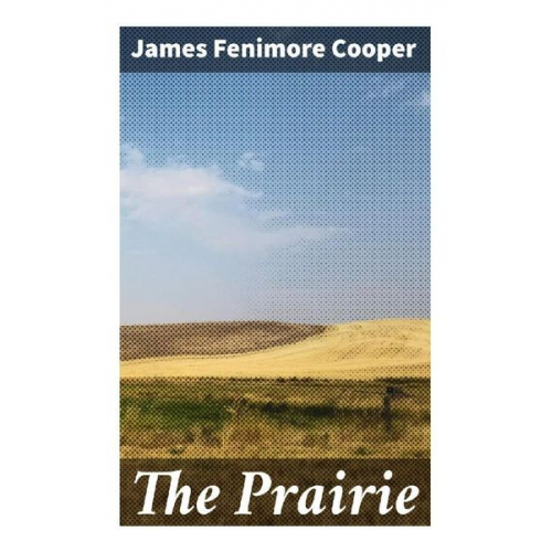 James Fenimore Cooper - The Prairie