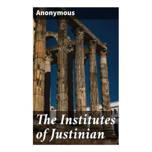 The Institutes of Justinian