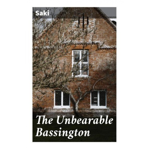 Saki - The Unbearable Bassington