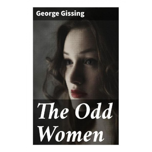 George Gissing - The Odd Women