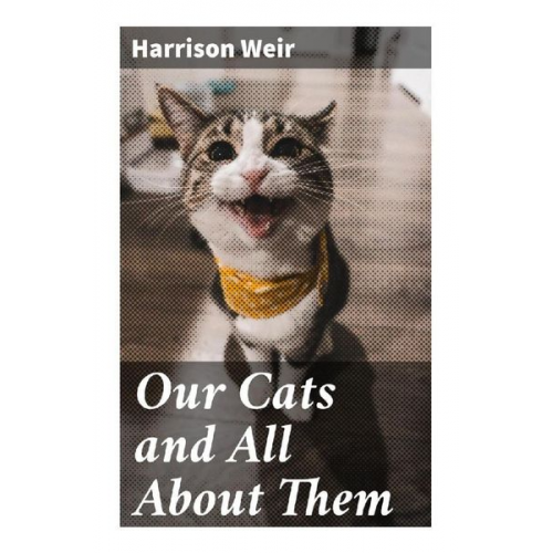 Harrison Weir - Our Cats and All About Them