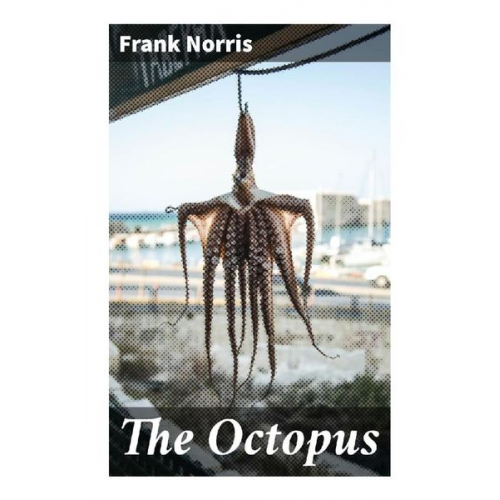 Frank Norris - The Octopus