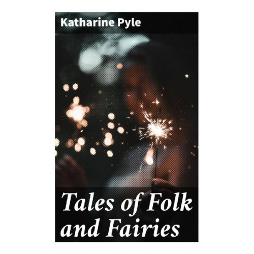 Katharine Pyle - Tales of Folk and Fairies