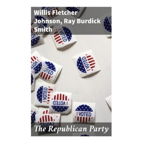 Willis Fletcher Johnson Ray Burdick Smith - The Republican Party