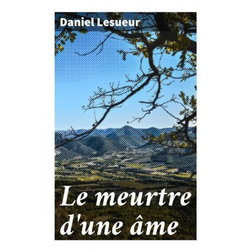 Daniel Lesueur - Le meurtre d'une âme