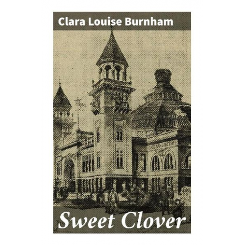 Clara Louise Burnham - Sweet Clover