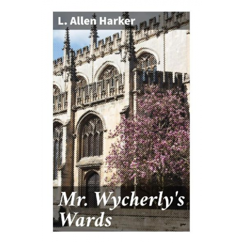 L. Allen Harker - Mr. Wycherly's Wards