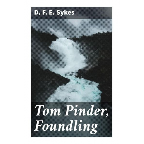 D. F. E. Sykes - Tom Pinder, Foundling