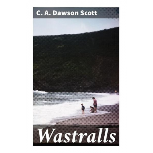 C. A. Dawson Scott - Wastralls