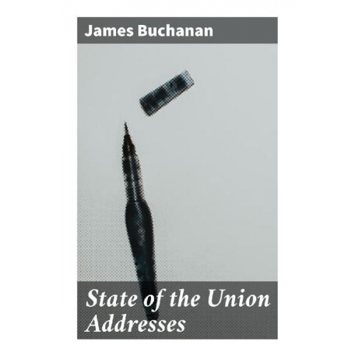 James Buchanan - State of the Union Addresses