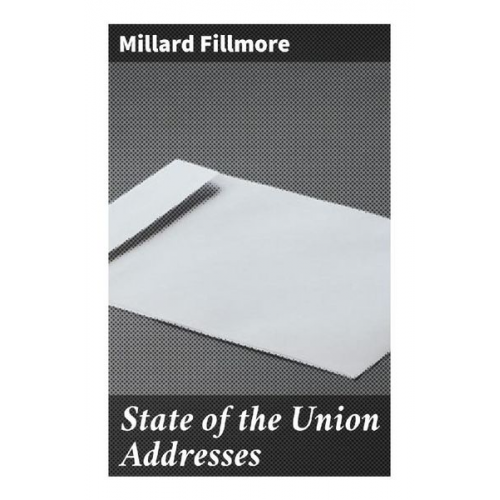 Millard Fillmore - State of the Union Addresses