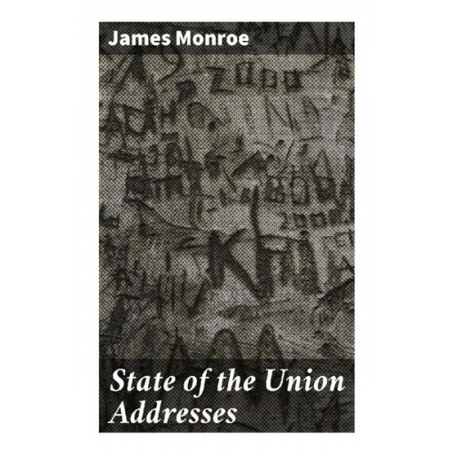 James Monroe - State of the Union Addresses