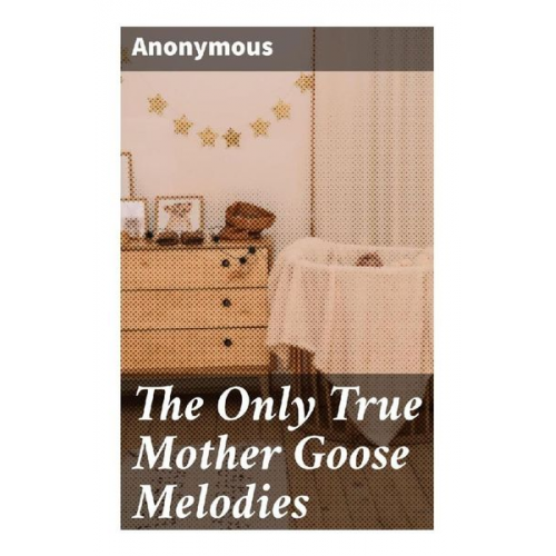 The Only True Mother Goose Melodies