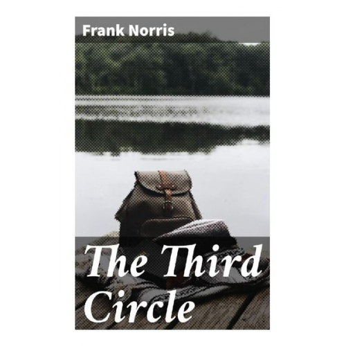 Frank Norris - The Third Circle