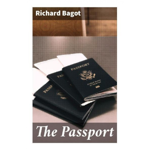 Richard Bagot - The Passport