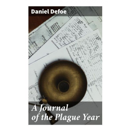 Daniel Defoe - A Journal of the Plague Year