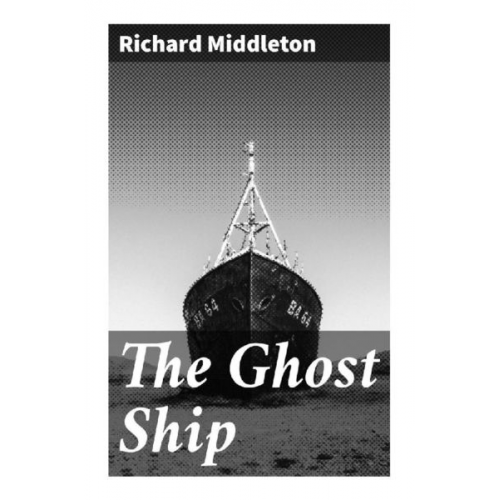 Richard Middleton - The Ghost Ship