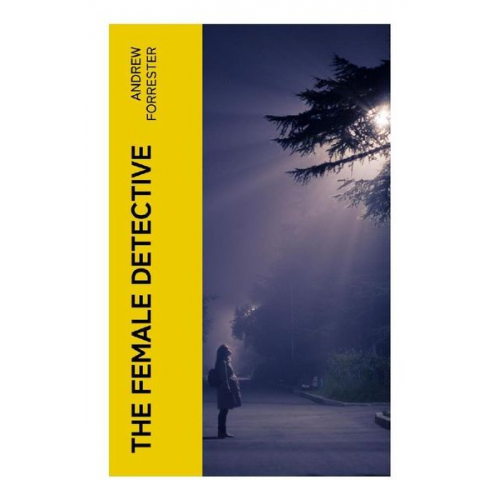 Andrew Forrester - The Female Detective