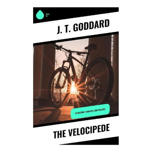 J. T. Goddard - The Velocipede