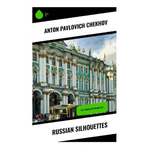 Anton Pavlovich Chekhov - Russian Silhouettes