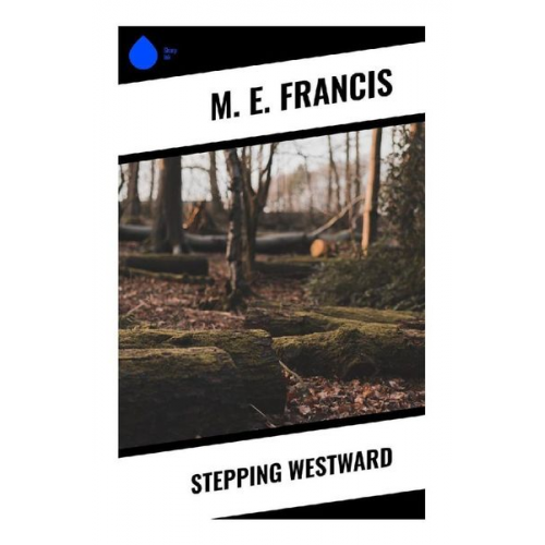M. E. Francis - Stepping Westward