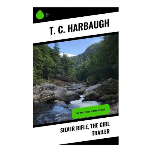 T. C. Harbaugh - Silver Rifle, the Girl Trailer