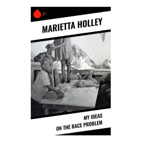 Marietta Holley - My Ideas on the Race Problem