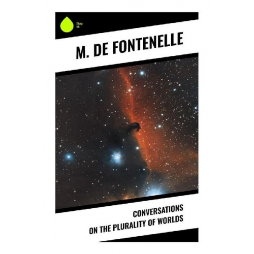 M. de Fontenelle - Conversations on the Plurality of Worlds