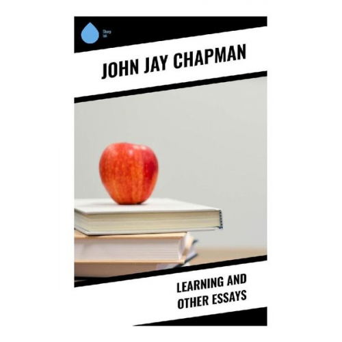 John Jay Chapman - Learning and Other Essays