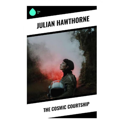 Julian Hawthorne - The Cosmic Courtship