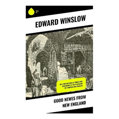 Edward Winslow - Good Newes from New England