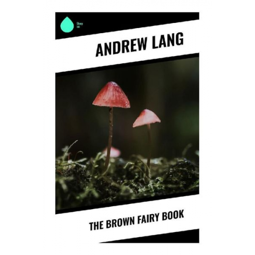 Andrew Lang - The Brown Fairy Book