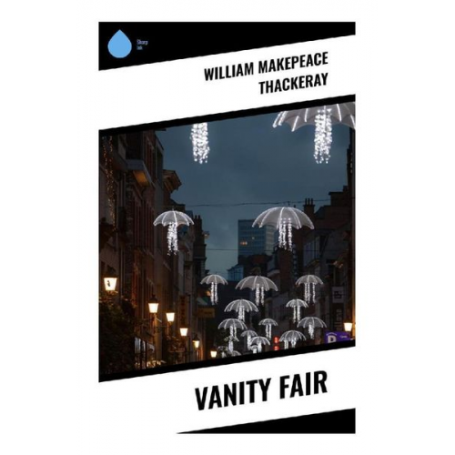 William Makepeace Thackeray - Vanity Fair
