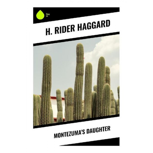Henry Rider Haggard - Montezuma's Daughter